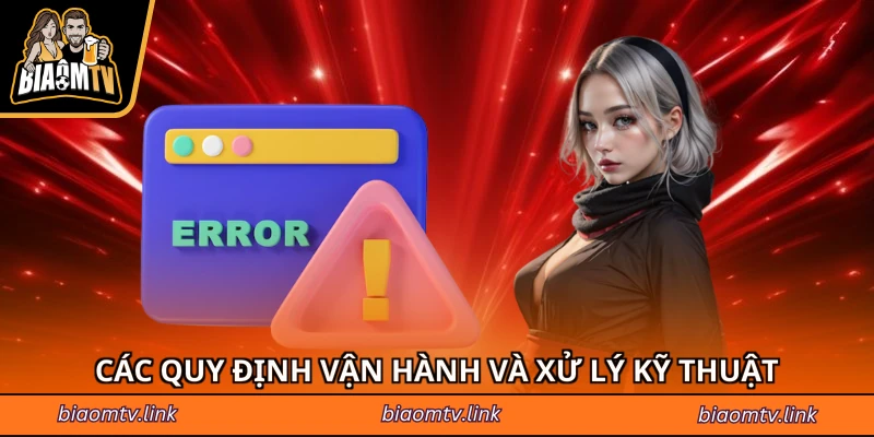 Các quy định vận hành và xử lý kỹ thuật