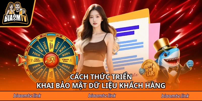 Cách thức triển khai bảo mật dữ liệu khách hàng
