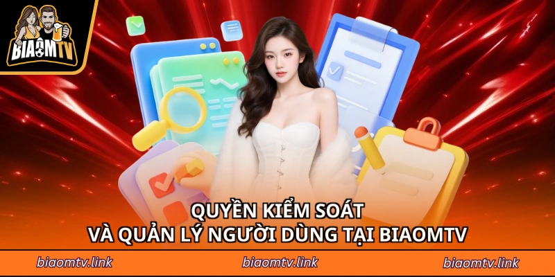 Quyền kiểm soát và quản lý người dùng tại BIAOMTV